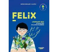 Felix, l'enfant qui plante des millions d'arbres