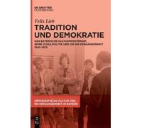 Felix Lieb Tradition Und Demokratie (Copertina rigida)