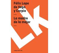 Félix Lope de Vega Y Carpio La madre de la mejor (Tascabile)