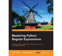 Felix Lopez Victor Romero Mastering Python Regular Expressions (Digital)