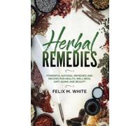 Felix M White Herbal Remedies (Tascabile)