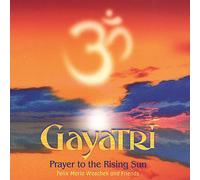 Felix Maria Woschek & Friends - Gayatri-Prayer To The Rising Sun
