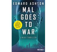 Felix Mayer Edward Ashton Mal goes to War: Ein KI-Thriller (Tascabile)