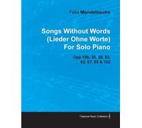 Felix Mendelsso Songs Without Words (Lieder Ohne Worte) By Felix Men (Tascabile)