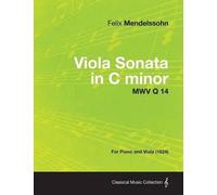 Felix Mendelsso Viola Sonata in C Minor MWV Q 14 - For Piano and Vio (Tascabile)