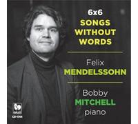 Felix Mendelssohn - 6x6 Songs Without Words - Bobby Mitchell