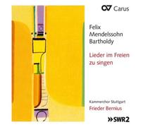 Felix Mendelssohn Felix Mendelssohn Bartholdy: Lieder Im Freien Zu Singen Album