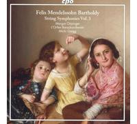 Felix Mendelssohn Felix Mendelssohn Bartholdy: String Symphonies - Volume 3 (CD)