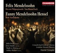 Julia Doyle; Jess Dandy; Mark Le Brocq; Ashley Riches; Crouch End Festival Chorus; London Mozart Players; David Temple - Felix Mendelssohn: Die erste Walpirgisnacht; Vom Himmel hoch; Fanny Mendelssohn Hensel: Hiob; Gartenlieder