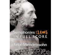 Felix Mendelssohn: Symphonies 3, 4 and 5 In Full Score [Lingua inglese]