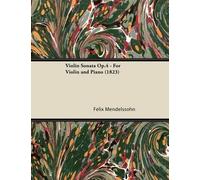 Felix Mendelssohn Violin Sonata Op.4 - For Violin and Piano (1823) (Tascabile)