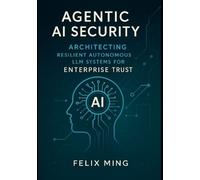 Felix Ming Agentic AI Security (Tascabile)