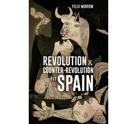 Felix Morrow Revolution & Counter-revolution in Spain (Tascabile)