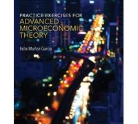 Felix Muñoz-Garc Practice Exercises for Advanced Microeconomic Theo (Tascabile)