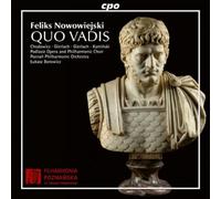 Felix Nowowiejski Feliks Nowowiejski: Quo Vadis (CD) Album