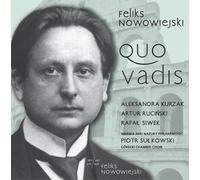 Felix Nowowiejski Feliks Nowowiejski: Quo Vadis (CD) Album