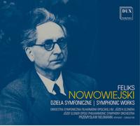 Felix Nowowiejski Feliks Nowowiejski: Symphonic Works Album