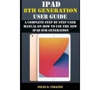 Felix O Collins iPad 8th Generation User Guide (Tascabile)