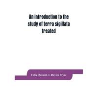 Felix Oswald T An introduction to the study of terra sigillata trea (Tascabile)