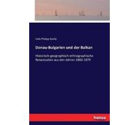 Felix Philipp Kanitz Donau-Bulgarien und der Balkan (Tascabile)