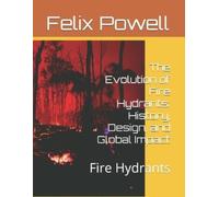 Felix Powell The Evolution of Fire Hydrants (Tascabile)