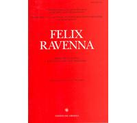 Felix Ravenna. Rivista di antichità ravennati, cristiane, bizantine