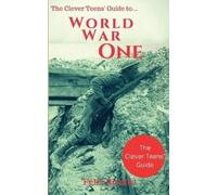 Felix Rhodes The Clever Teens' Guide to World War One (Tascabile)