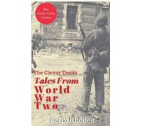 Felix Rhodes The Clever Teens' Tales From World War Two (Tascabile)