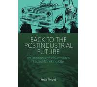 Felix Ringel Back to the Postindustrial Future (Tascabile) EASA Series