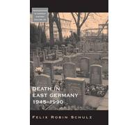 Felix Robin Schulz Death in East Germany, 1945-1990 (Copertina rigida)