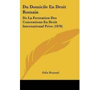 Felix Roussel Du Domicile En Droit Romain (Tascabile)