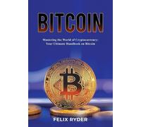 Felix Ryder Bitcoin - Mastering The World Of Cryptocurrency (Tascabile)