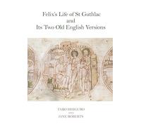 Felix’s Life of St Guthlac and Its Two Old English Versions