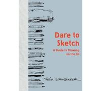 Dare to Sketch: A Guide to Drawing on the Go [Lingua Inglese]