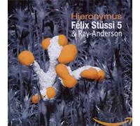 Felix Stussi 5 & Ray Anderson - Hieronymus