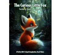 Felix! The curious fox - Curiosity leads to discovery:: Keep exploring, keep learning, and most of all, keep being curious!