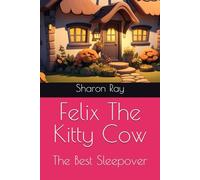 Felix The Kitty Cow: The Best Sleepover