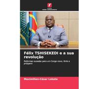 Félix TSHISEKEDI e a sua revolução: Reformas ousadas para um Congo novo, forte e próspero