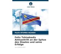 Felix Tshisekedis Amtsantritt an der Spitze des Staates und seine Erfolge: Von 2018 bis 2023