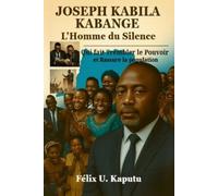 Félix U Kaputu Joseph Kabila Kabange, L'Homme du Silence (Tascabile)