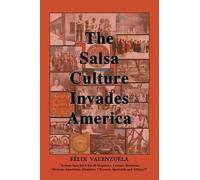Felix Valenzuela The Salsa Culture Invades America (Tascabile)