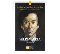 Félix Varela. Una Biografia