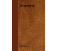 Felix Weingartner On Conducting (Tascabile)