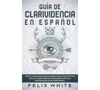 Felix White Guía de Clarividencia en Español (Tascabile)