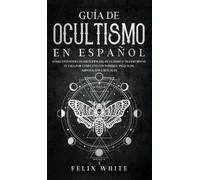 Felix White Guía de Ocultismo en Español (Copertina rigida)