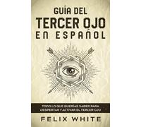 Felix White Guía del Tercer Ojo en Español (Tascabile)