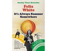 Felix White It's Always Summer Somewhere (Tascabile)