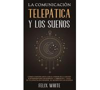 Felix White La Comunicación Telepática y los Sueños (Copertina rigida)
