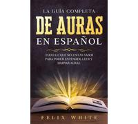 Felix White La Guía Completa de Auras en Español (Tascabile)