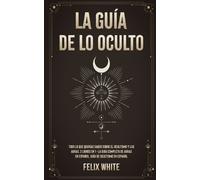 Felix White La Guía de lo Oculto (Tascabile)